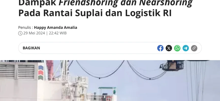 Dampak Friendshoring dan Nearshoring Pada Rantai Suplai dan Logistik RI (Investor.id)