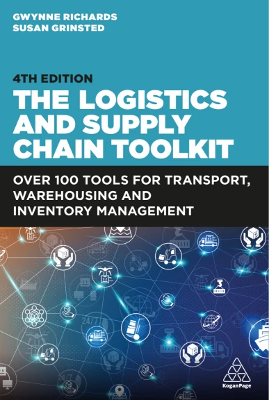 The Logistics and Supply Chain Toolkit Over 100 Tools for Transport Warehousing and Inventory Management